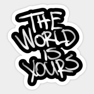 The World Is Yours Sticker